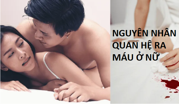 5 nguyên nhân nữ giới quan hệ ra máu