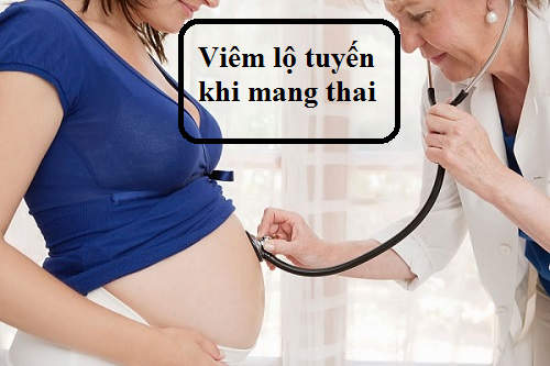 Cẩn trọng viêm lộ tuyến khi mang thai