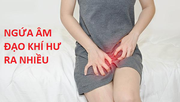 Cảnh giác ngứa âm đạo ra nhiều khí hư